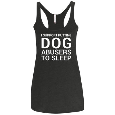 I Support Putting Dog Abusers To Sleep Triblend Tank