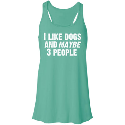 I Like Dogs and Maybe 3 People Flowy Tank