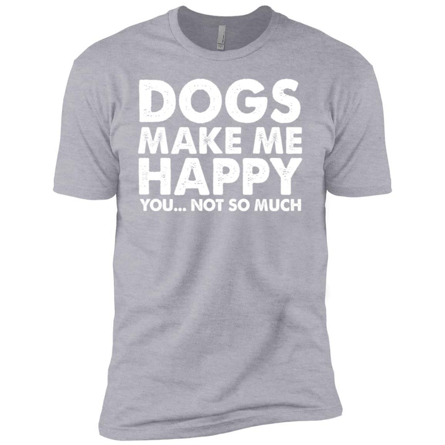 Dogs Make Me Happy, You...Not So Much Premium Tee
