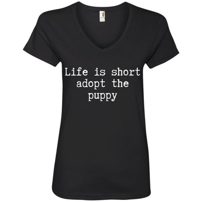 Life Is Short Adopt The Puppy V-Neck Tee