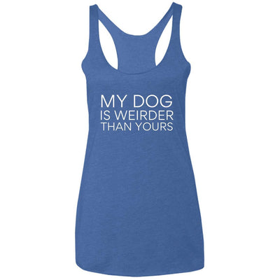My Dog Is Weirder Than Yours Triblend Tank
