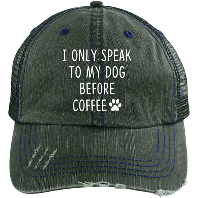 I Only Speak To My Dog Before Coffee Trucker Cap