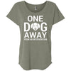 One Dog Away From An Intervention Slouchy Tee