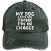 My Dog Lets Me Think I'm In Charge Distressed Trucker Cap