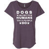 Dogs Make Better Humans Slouchy Tee
