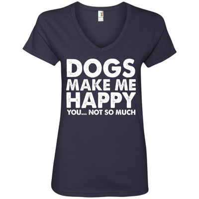 Dogs Make Me Happy, You...Not So Much V-Neck Tee