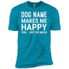 Personalized (Dog Name) My Dog Makes Me Happy Premium Tee