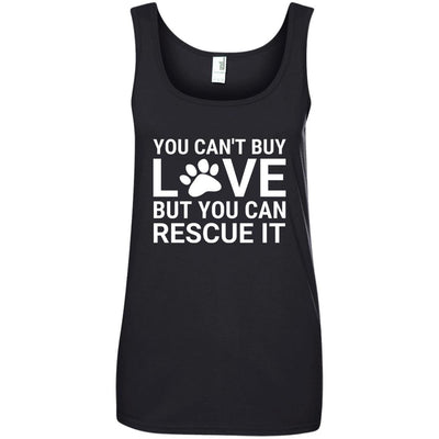 You Can't Buy Love But You Can Rescue It Cotton Tank