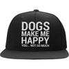 Dogs Make Me Happy, You...Not So Much Snapback Hat