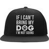 If I Can't Bring My Dog, I'm Not Going Snapback Hat