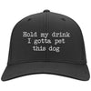 Hold My Drink I Gotta Pet This Dog Twill Cap