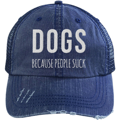 DOGS BECAUSE PEOPLE SUCK DISTRESSED TRUCKER CAP