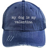 My Dog Is My Valentine Hat Distressed Trucker Cap