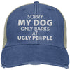 Sorry My Dog Only Barks At Ugly People Trucker Cap