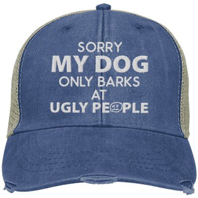 Sorry My Dog Only Barks At Ugly People Trucker Cap
