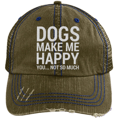 Dogs Make Me Happy, You...Not So Much Distressed Mesh Trucker Cap
