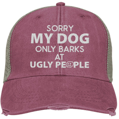Sorry My Dog Only Barks At Ugly People Trucker Cap