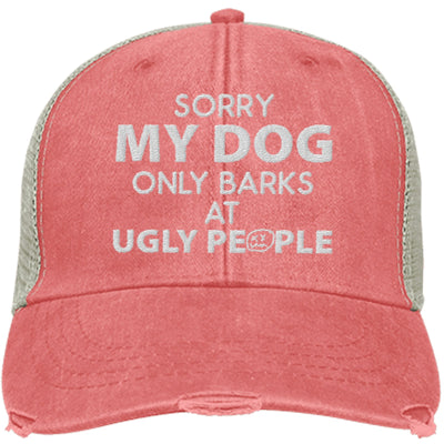 Sorry My Dog Only Barks At Ugly People Trucker Cap