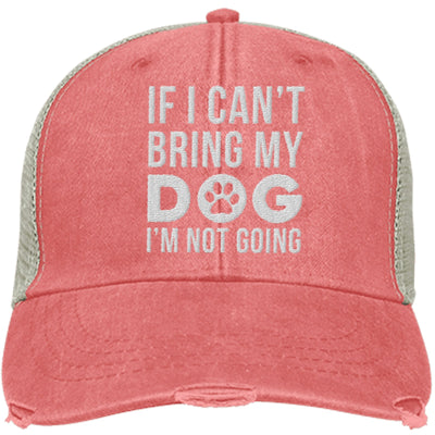 If I Can't Bring My Dog, I'm Not Going Trucker Cap