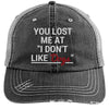 YOU LOST ME AT "I DON'T LIKE DOGS" DISTRESSED TRUCKER CAP