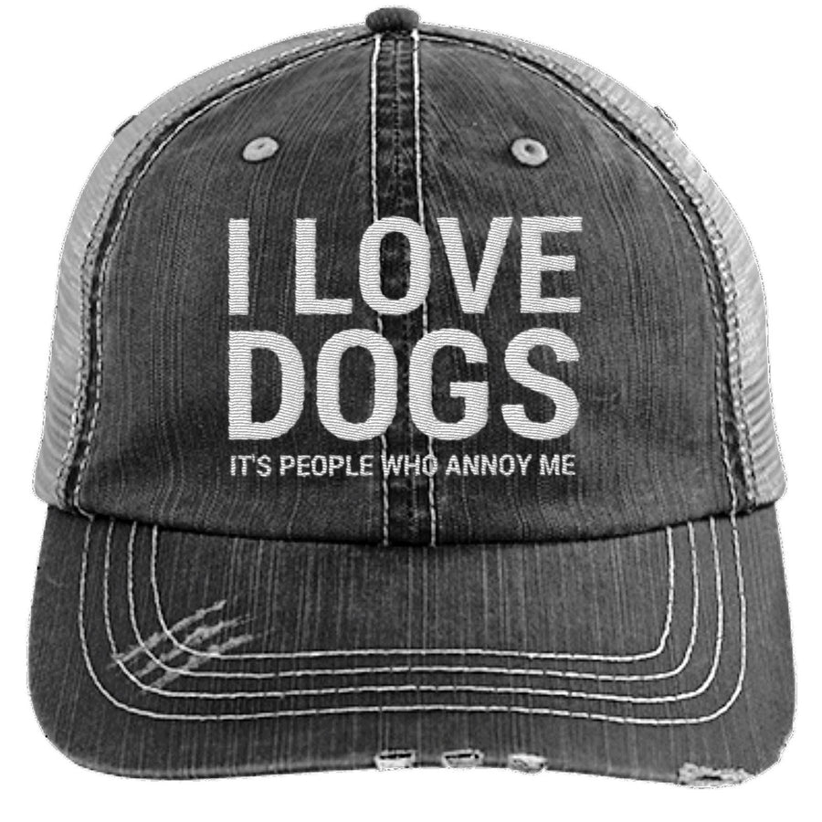 I LOVE DOGS, IT'S PEOPLE WHO ANNOY ME DISTRESSED TRUCKER CAP
