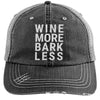 Wine More Bark Less Distressed Trucker Cap