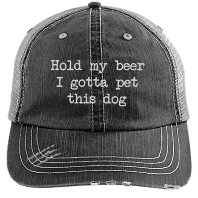Hold My Beer I Gotta Pet This Dog Distressed Trucker Cap