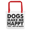 Dogs Make Me Happy, You...Not So Much Tote bag