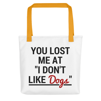 You Lost Me At You Don't Like Dogs Tote bag