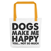 Dogs Make Me Happy, You...Not So Much Tote bag