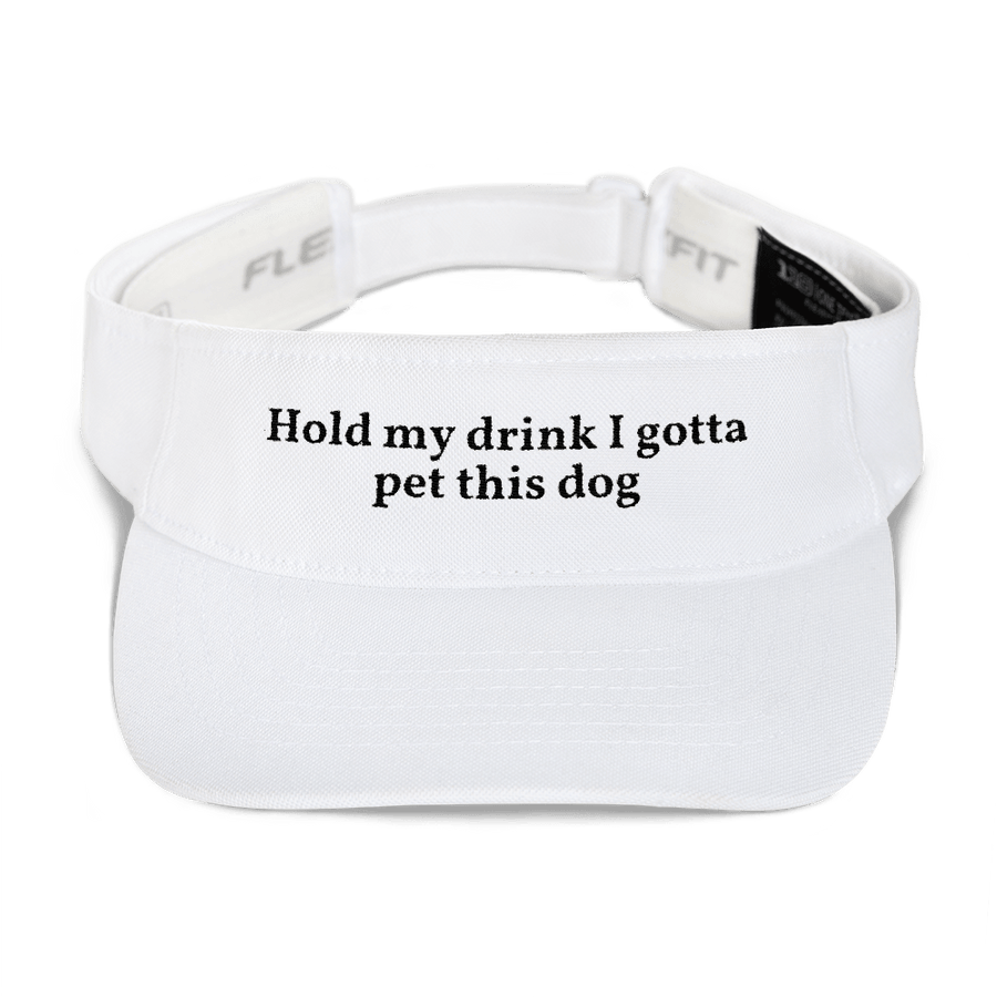 Hold My Drink I Gotta Pet This Dog Visor