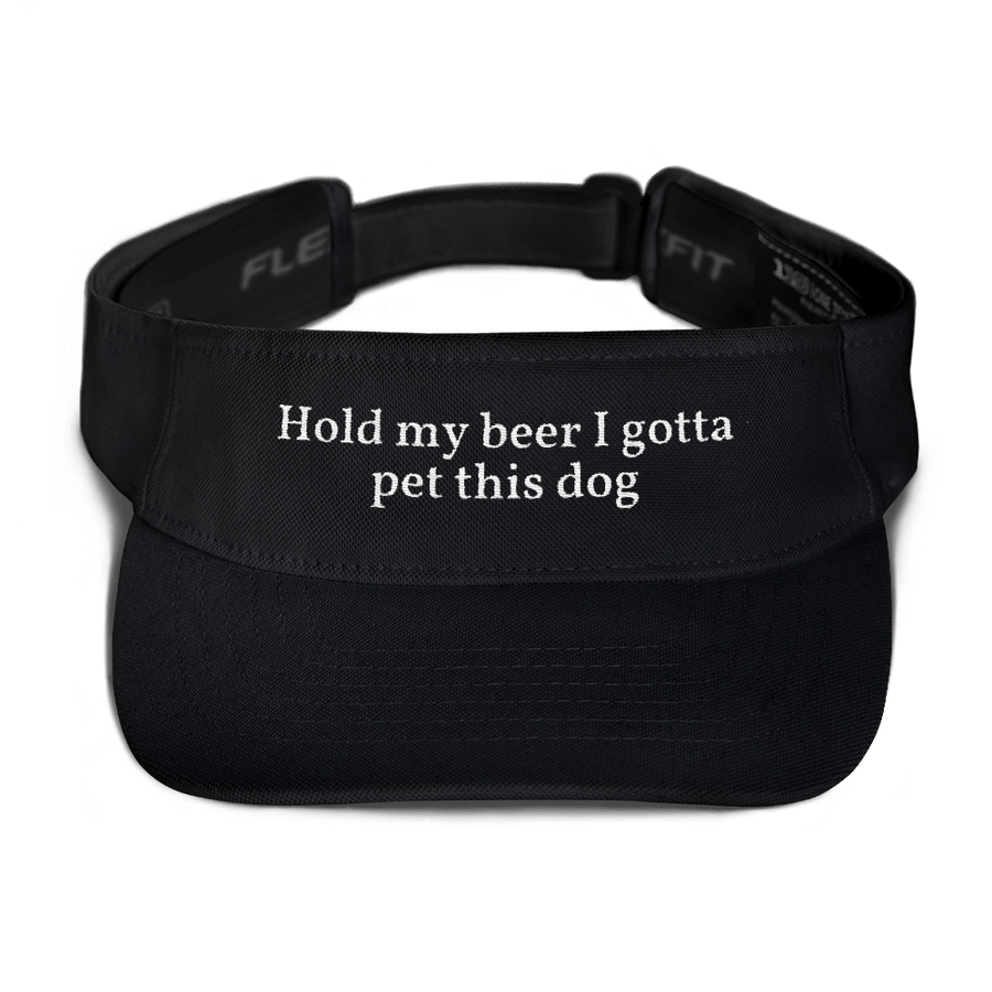 Hold My Beer I Gotta Pet This Dog Visor