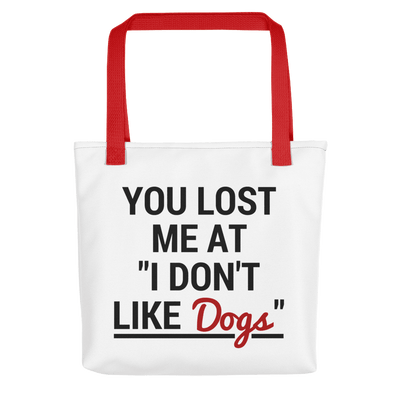 You Lost Me At You Don't Like Dogs Tote bag