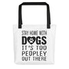 Stay Home With Dogs, It's Too Peopley Out There Tote bag
