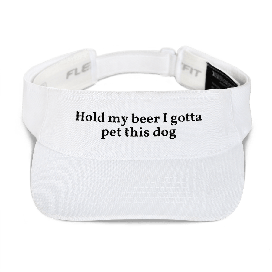 Hold My Beer I Gotta Pet This Dog Visor