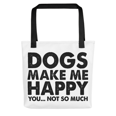 Dogs Make Me Happy, You...Not So Much Tote bag