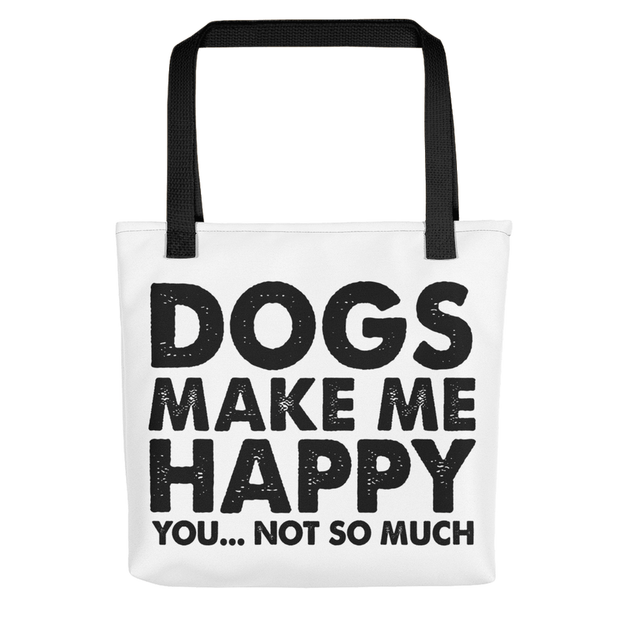 Dogs Make Me Happy, You...Not So Much Tote bag