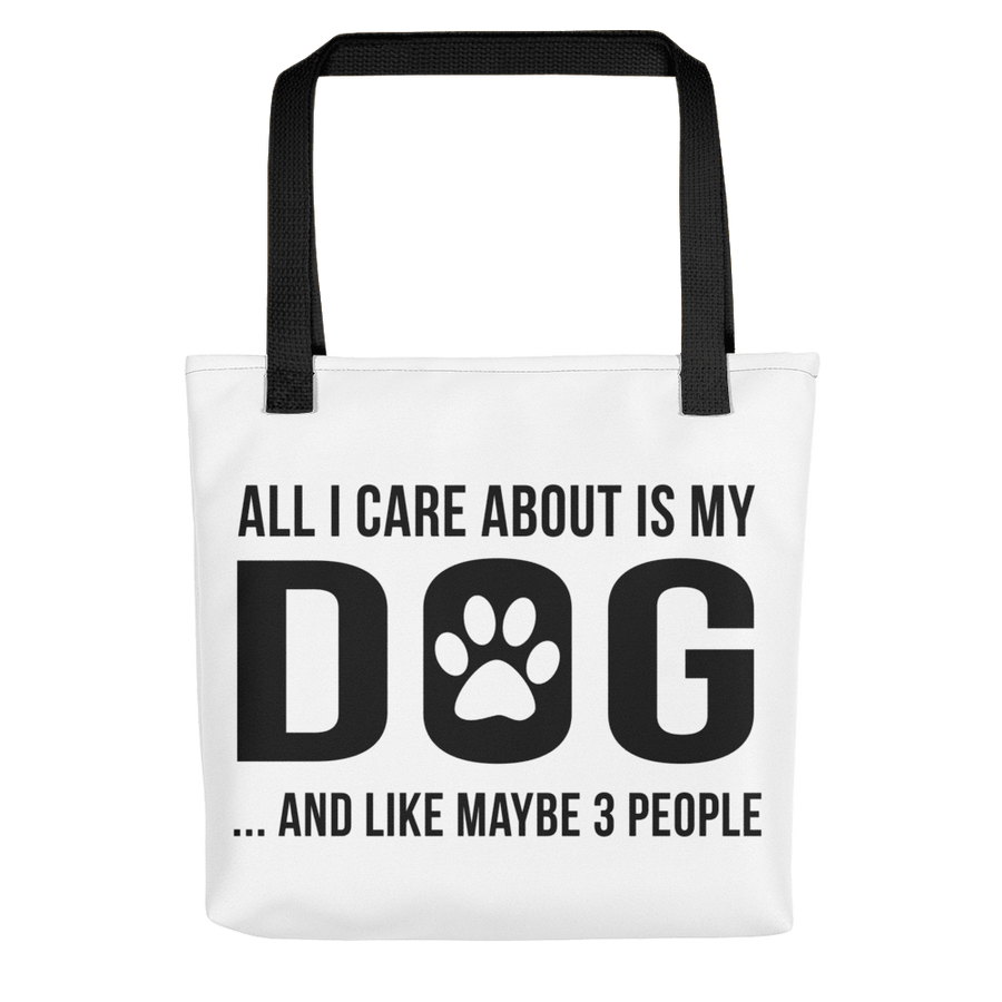 All I Care About Is My Dog Tote Bag