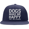 Dogs Make Me Happy, You...Not So Much Snapback Hat