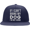 If I Can't Bring My Dog, I'm Not Going Snapback Hat