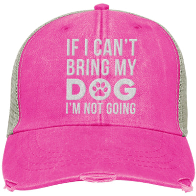 If I Can't Bring My Dog, I'm Not Going Trucker Cap